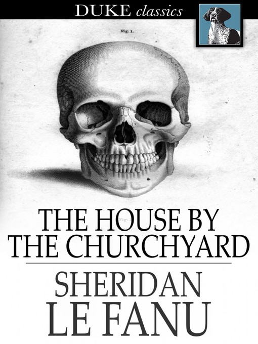 Title details for The House by the Churchyard by Sheridan Le Fanu - Available